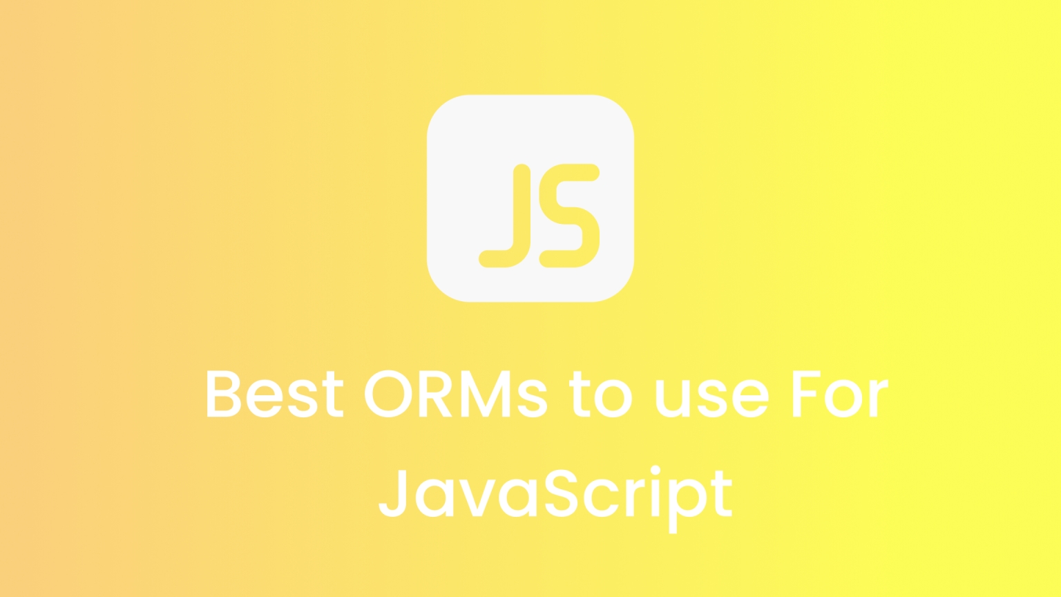 Best ORMs in JavaScript: A Look at the Leading Libraries